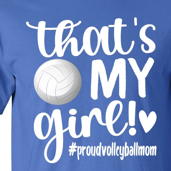 That's My Proud Volleyball Mom Volleyball Mother Gift Tall T-Shirt