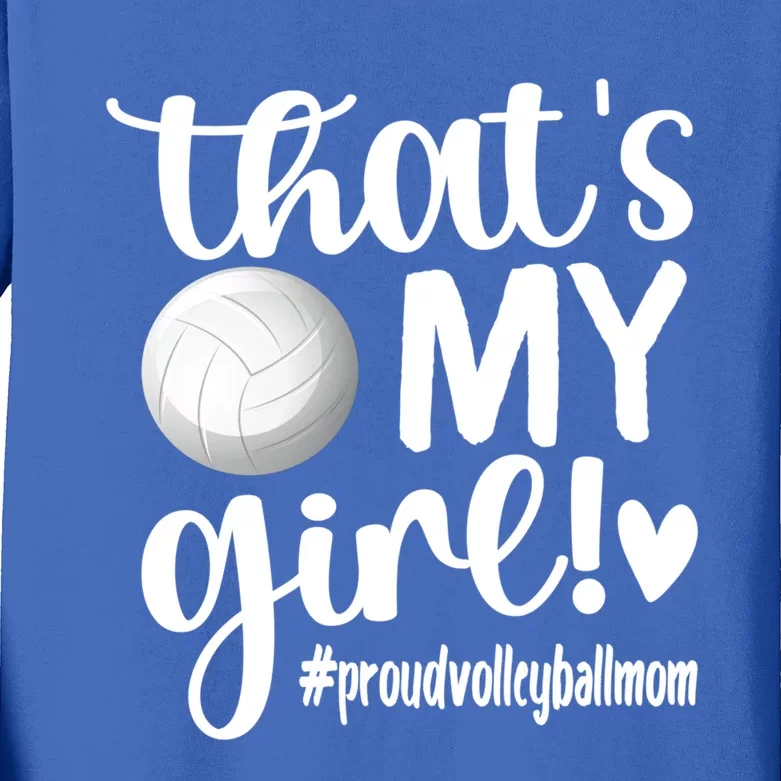 That's My Proud Volleyball Mom Volleyball Mother Gift Kids Long Sleeve Shirt