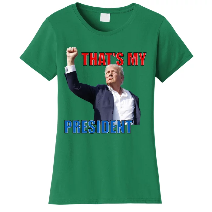 Thats My President Trump 2024 Donald Trump Survived Shooter Women's T-Shirt