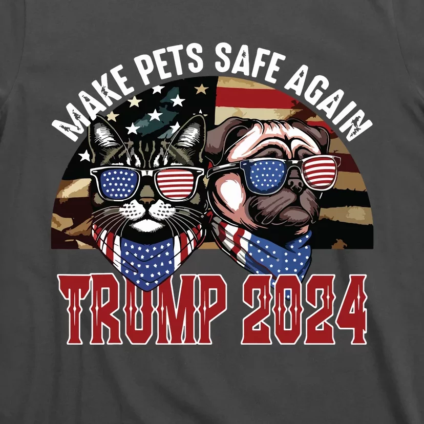 Trump Make Pets Safe Again Funny Save Our Pets Vote Trump T-Shirt