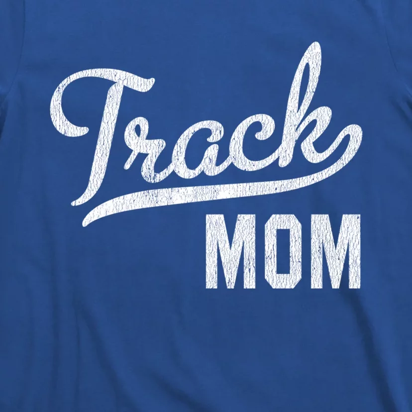 Track Mom Proud Track And Field Mom Gift T-Shirt