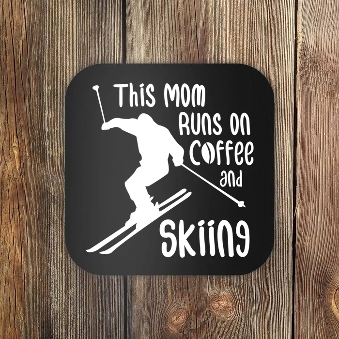 This Mom Runs On Coffee And Skiing Funny Skiing Lover Gift For Skier Coaster