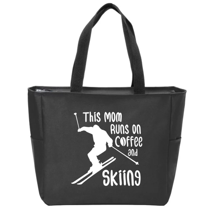 This Mom Runs On Coffee And Skiing Funny Skiing Lover Gift For Skier Zip Tote Bag