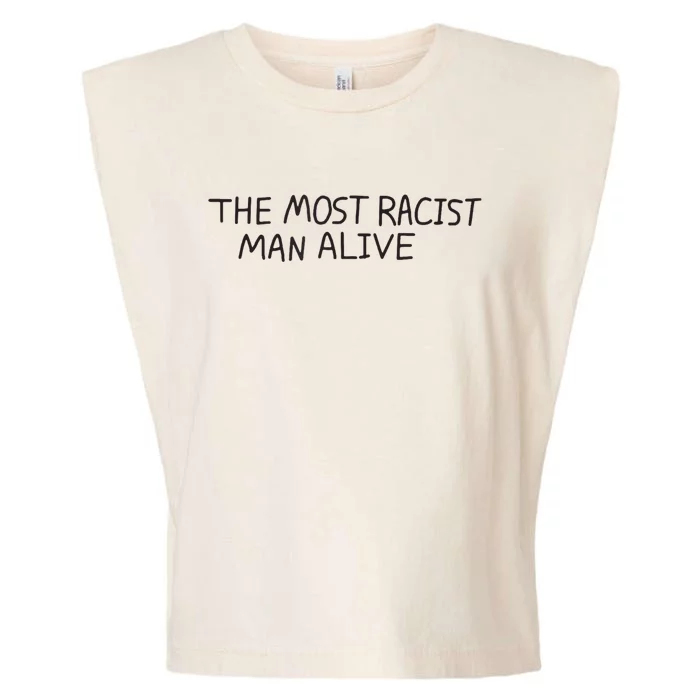 The Most Racist Man Alive Funny Gift Garment-Dyed Women's Muscle Tee