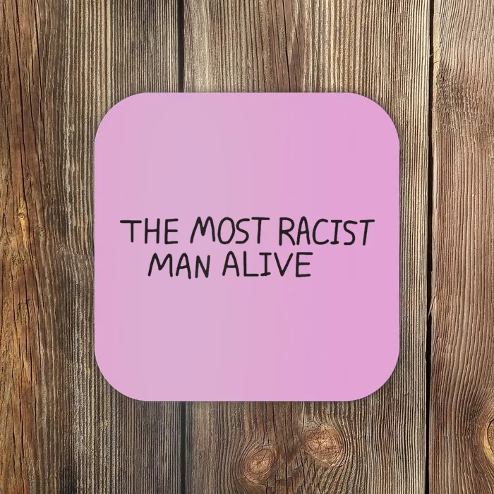 The Most Racist Man Alive Funny Gift Coaster