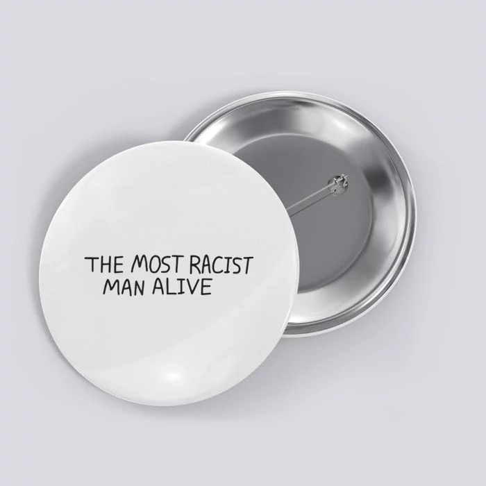 The Most Racist Man Alive Funny Gift Button