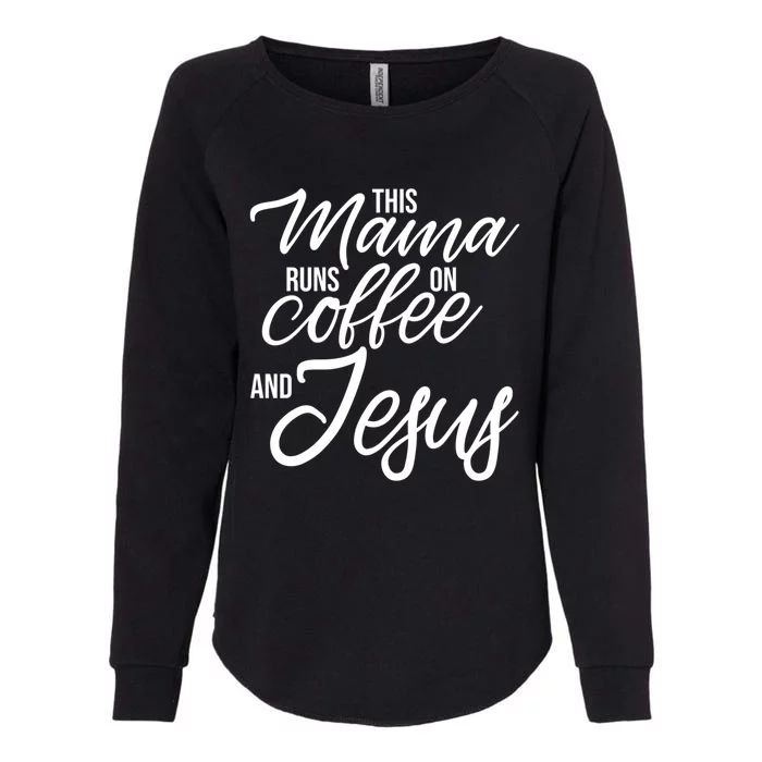 This Mama Runs On Coffee And Jesus Christian Mother Funny Gift Womens California Wash Sweatshirt