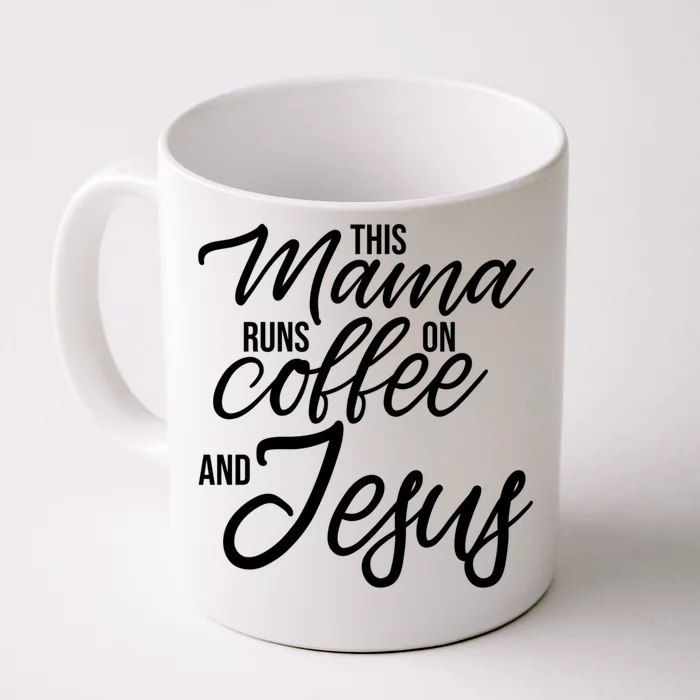 This Mama Runs On Coffee And Jesus Christian Mother Funny Gift Front & Back Coffee Mug