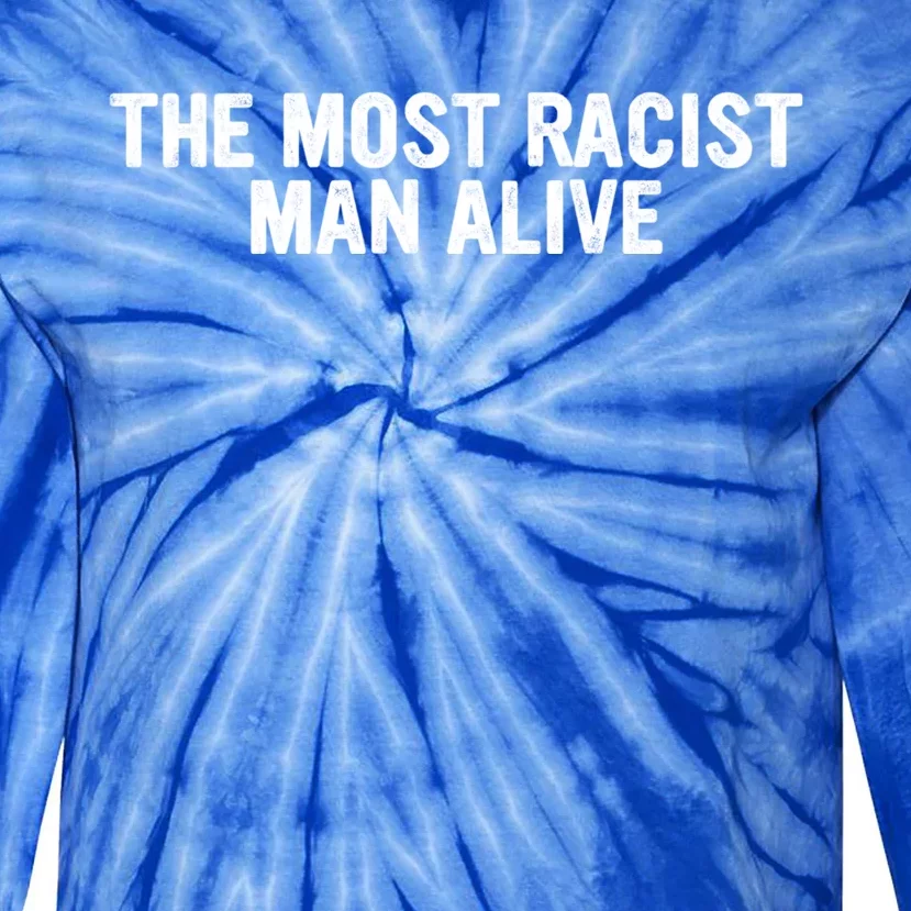 The Most Racist Man Alive Tie-Dye Long Sleeve Shirt