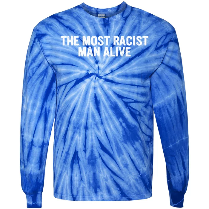 The Most Racist Man Alive Tie-Dye Long Sleeve Shirt