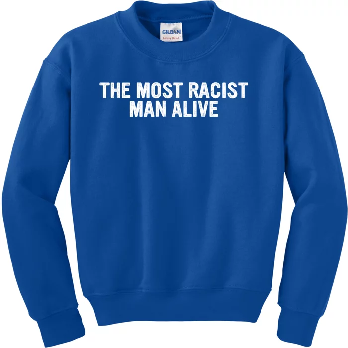 The Most Racist Man Alive Kids Sweatshirt