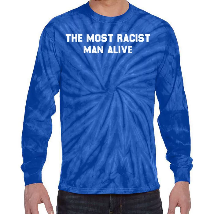 The Most Racist Man Alive Apparel Tie-Dye Long Sleeve Shirt