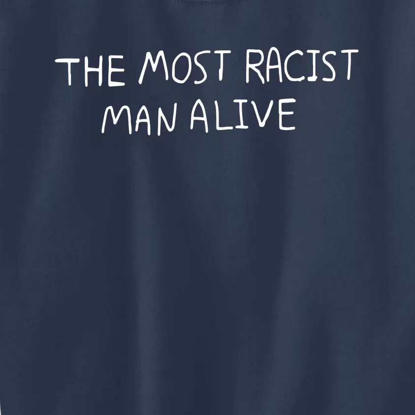 The Most Racist Man Alive Kids Sweatshirt