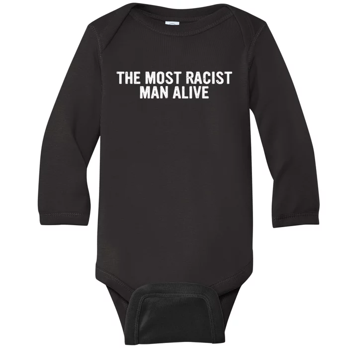 The Most Racist Man Alive Apparel Baby Long Sleeve Bodysuit