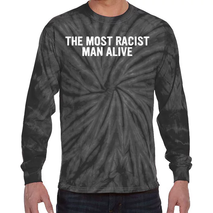 The Most Racist Man Alive Apparel Tie-Dye Long Sleeve Shirt