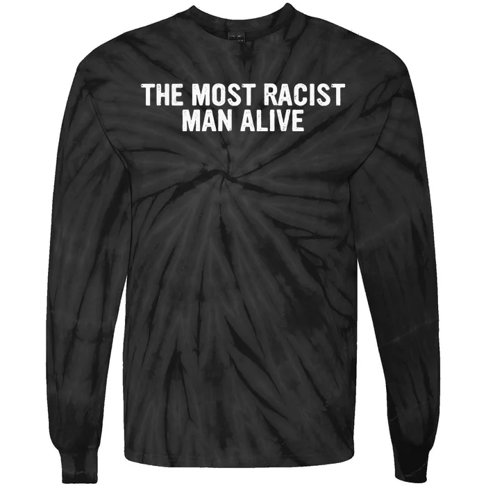 The Most Racist Man Alive Apparel Tie-Dye Long Sleeve Shirt