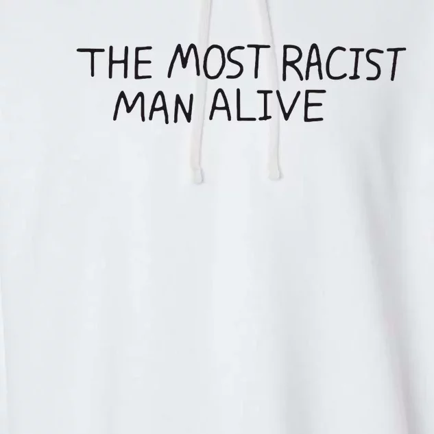 The Most Racist Man Alive Garment-Dyed Fleece Hoodie