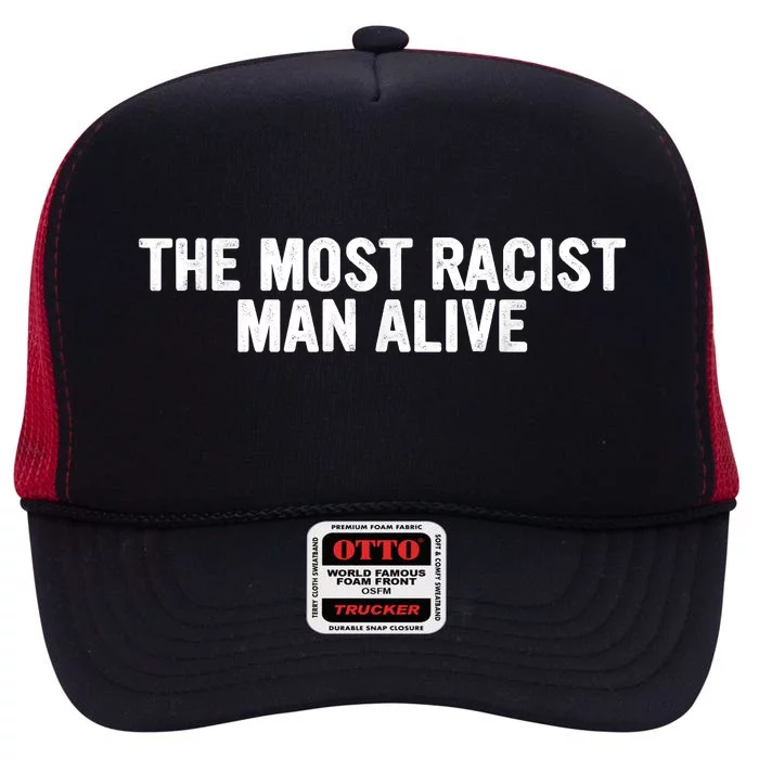 The Most Racist Man Alive Apparel High Crown Mesh Trucker Hat