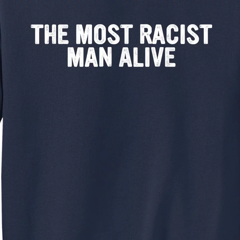 The Most Racist Man Alive Apparel Sweatshirt