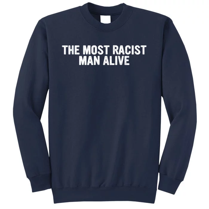 The Most Racist Man Alive Apparel Sweatshirt