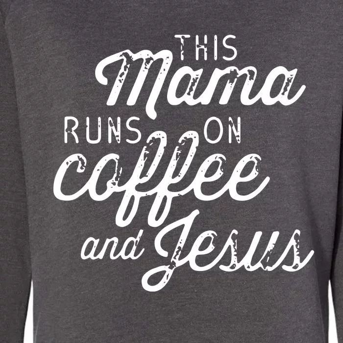 This Mama Runs On Coffee And Jesus Cute Christian Quote Womens California Wash Sweatshirt