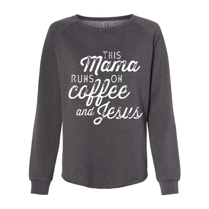 This Mama Runs On Coffee And Jesus Cute Christian Quote Womens California Wash Sweatshirt