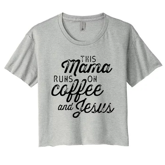 This Mama Runs On Coffee And Jesus Cute Christian Quote Women's Crop Top Tee