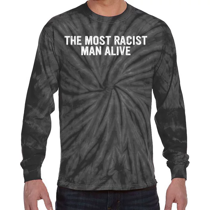 The Most Racist Man Alive Tie-Dye Long Sleeve Shirt