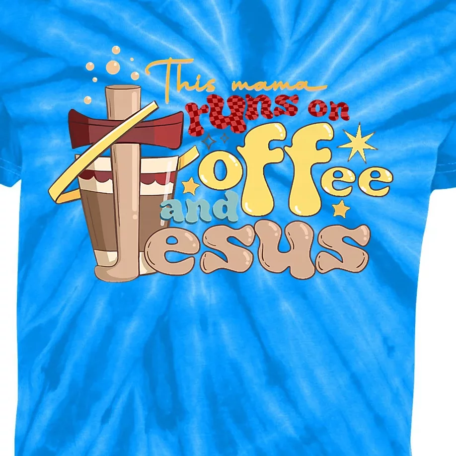 This Mom Runs On Coffee And Jesus! Kids Tie-Dye T-Shirt