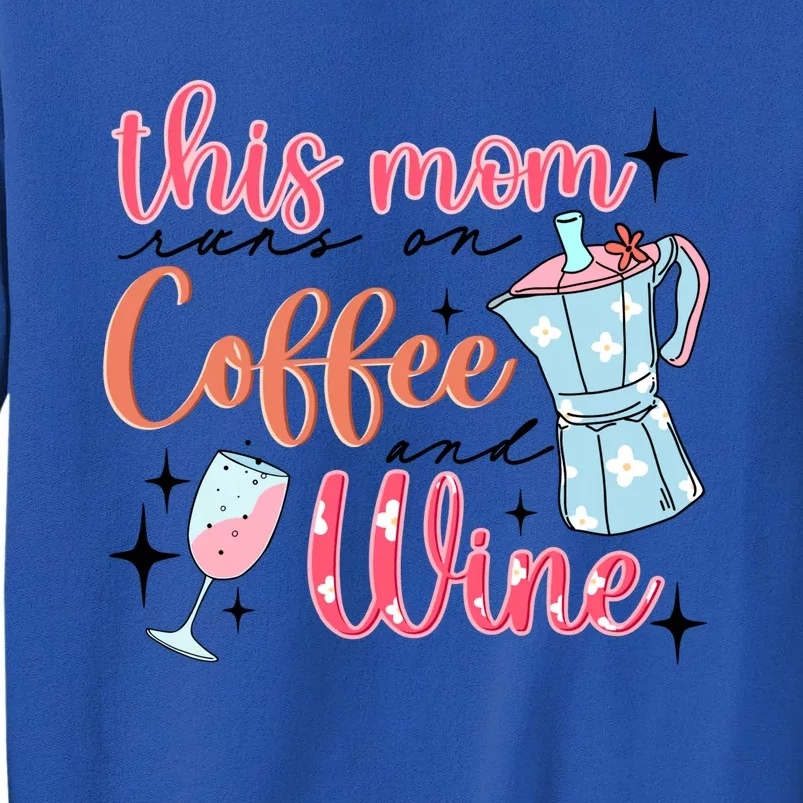 This Mom Runs On Coffee And Wine Tall Sweatshirt