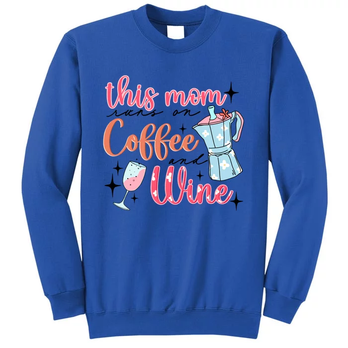 This Mom Runs On Coffee And Wine Tall Sweatshirt