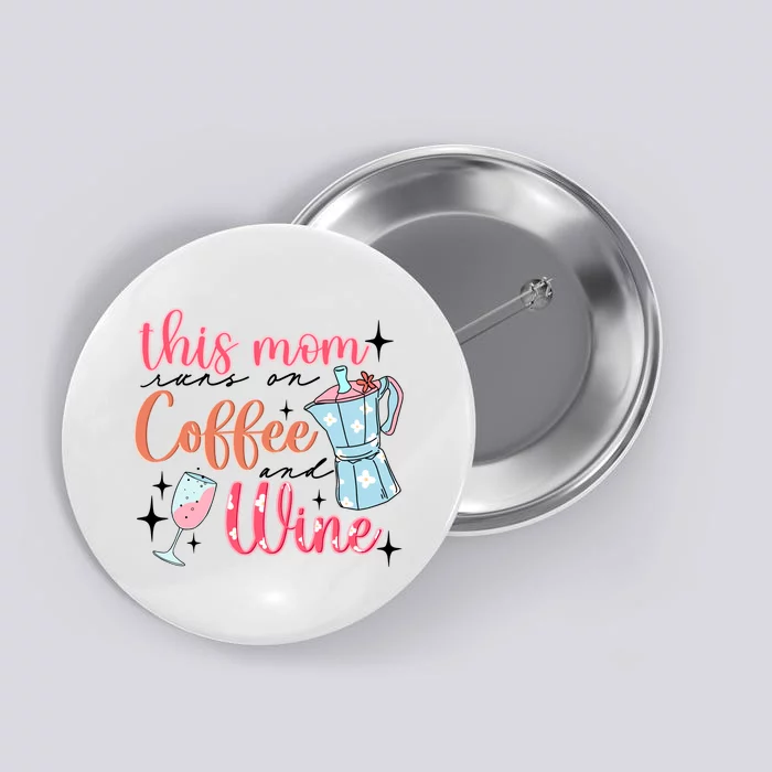 This Mom Runs On Coffee And Wine Button