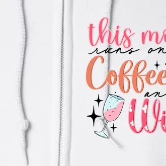 This Mom Runs On Coffee And Wine Full Zip Hoodie