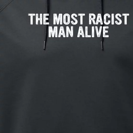 The Most Racist Man Alive Apparel Performance Fleece Hoodie