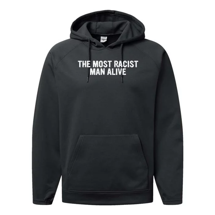 The Most Racist Man Alive Apparel Performance Fleece Hoodie