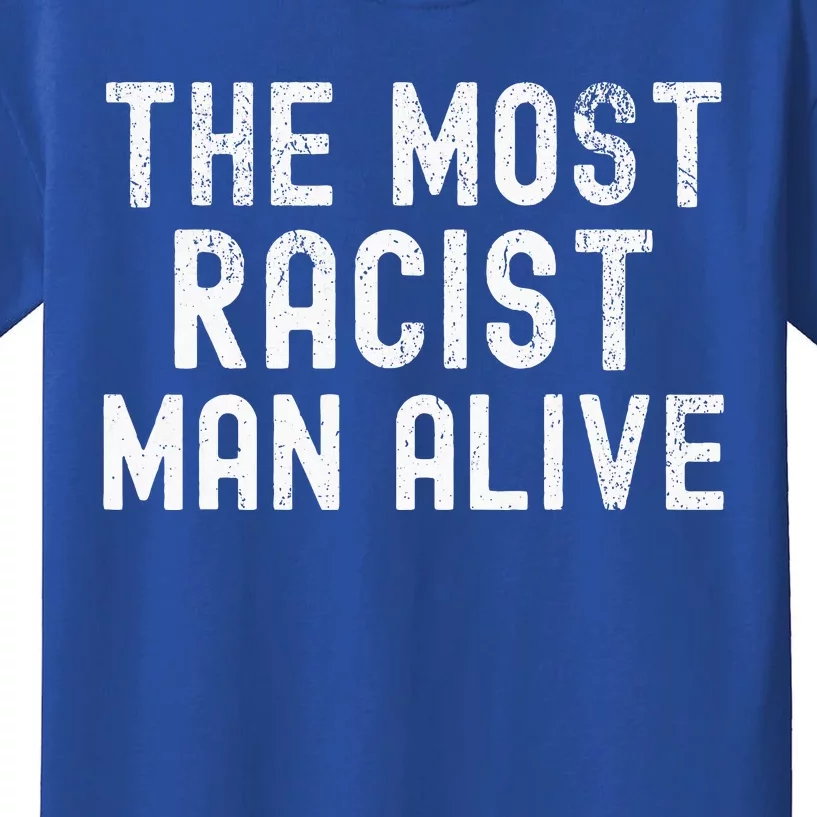 The Most Racist Man Alive Kids T-Shirt