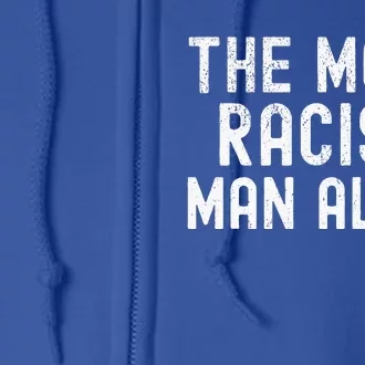 The Most Racist Man Alive Full Zip Hoodie