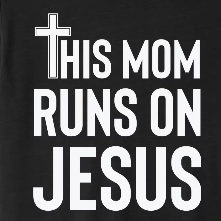 This Mom Runs On Jesus Christian Mother's Day ChromaSoft Performance T-Shirt