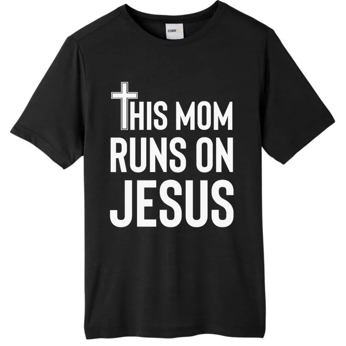 This Mom Runs On Jesus Christian Mother's Day ChromaSoft Performance T-Shirt