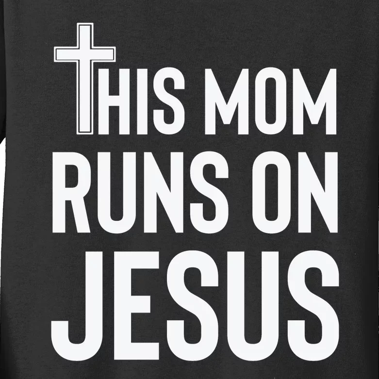 This Mom Runs On Jesus Christian Mother's Day Kids Long Sleeve Shirt