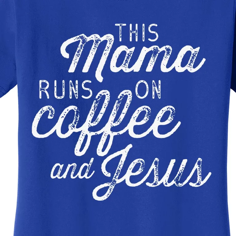 This Mama Runs On Coffee And Jesus Cute Christian Quote Women's T-Shirt