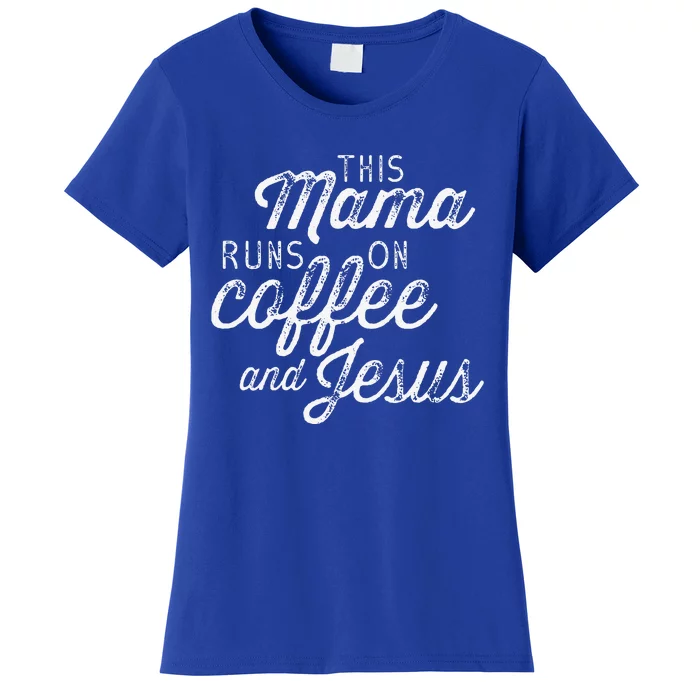 This Mama Runs On Coffee And Jesus Cute Christian Quote Women's T-Shirt