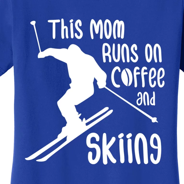 This Mom Runs On Coffee And Skiing Gift Women's T-Shirt