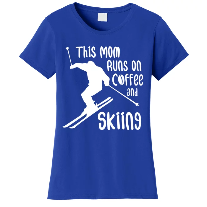 This Mom Runs On Coffee And Skiing Gift Women's T-Shirt