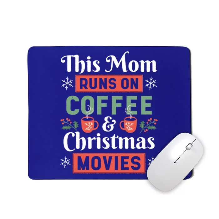 This Mom Runs On Coffee And Christmas Movies Funny Holiday Great Gift Mousepad