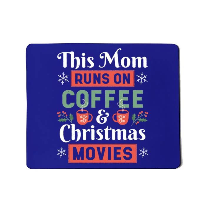 This Mom Runs On Coffee And Christmas Movies Funny Holiday Great Gift Mousepad