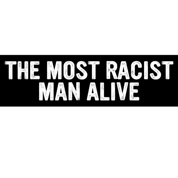 The Most Racist Man Alive Apparel Bumper Sticker