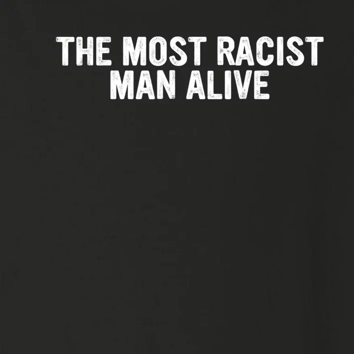 The Most Racist Man Alive Apparel Toddler Long Sleeve Shirt