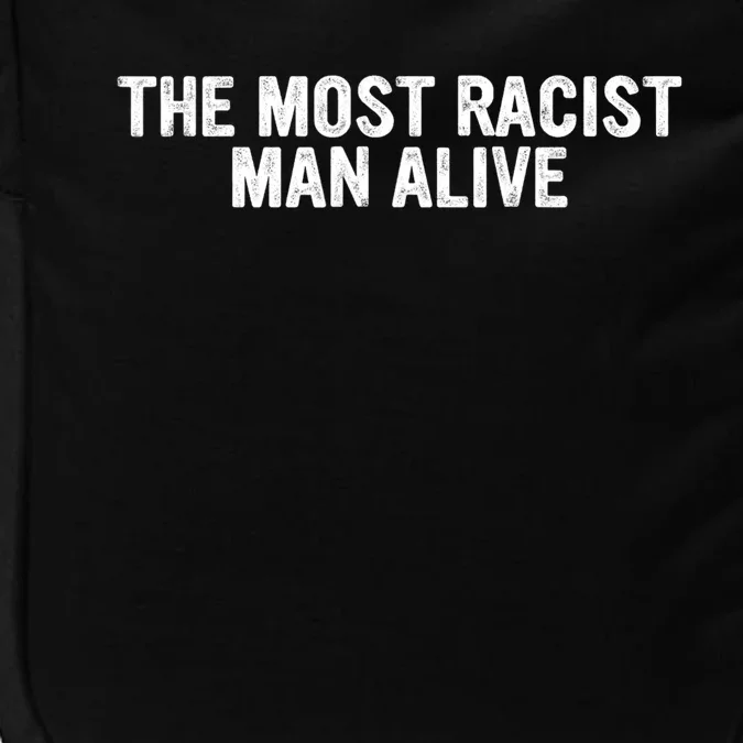 The Most Racist Man Alive Apparel Impact Tech Backpack