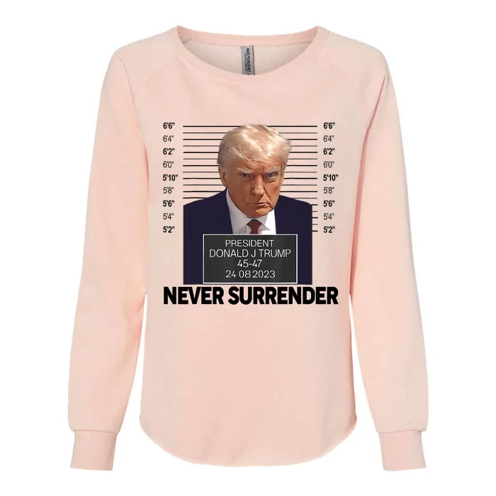 Trump Mug Shot Donald Trump Mug Shot Never Surrender Trending Design Womens California Wash Sweatshirt